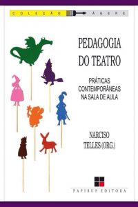 Pedagogia do Teatro - Práticas Contemporâneas na Sala de Aula